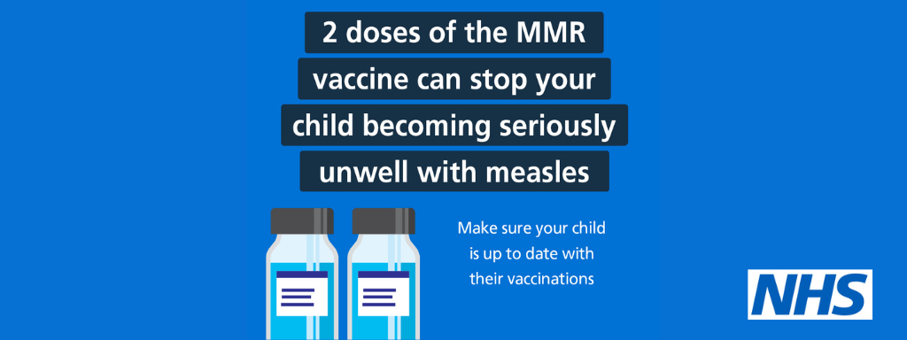 NHS Image: 2 doses of MMR vaccine can stop your child becoming seriously unwell with Measles